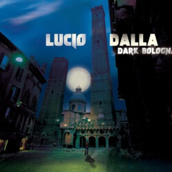 Lucio Dalla - Dark Bologna